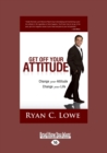 Image for Get off your attitude  : change your attitude change your life