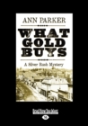 Image for What Gold Buys : A Silver Rush Mystery