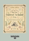Image for Play the Forest School Way : Woodland Games, Crafts and Skills for Adventurous Kids