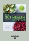 Image for The Gut Health Diet Plan : Recipes to Restore Digestive Health and Boost Wellbeing