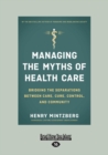 Image for Managing the Myths of Health Care