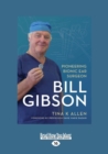 Image for Bill Gibson  : pioneering bionic ear surgeon