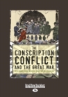 Image for The conscription conflict and the Great War