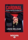 Image for Cardinal : The Rise and Fall of George Pell