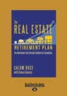 Image for The Real Estate Retirement Plan : An Investment and Lifestyle Solution for Canadians