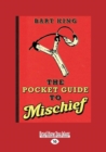 Image for The Pocket Guide to Mischief (Large Print 16pt)