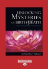 Image for Unlocking the mysteries of birth &amp; death  : &amp; everything in between, a Buddhist view of life