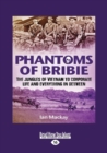 Image for Phantoms of Bribie : The jungles of Vietnam to corporate life and everything in between