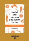 Image for Build the Person You Want to Be