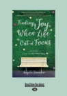 Image for Finding Joy When Life Is Out of Focus