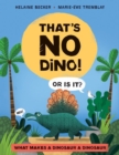 Image for That&#39;s no dino!  : or is it? what makes a dinosaur a dinosaur