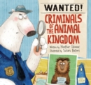 Image for Wanted! Criminals of the Animal Kingdom