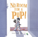 Image for No Room For A Pup!