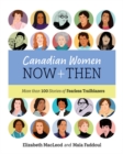 Image for Canadian Women Now and Then : More than 100 Stories of Fearless Trailblazers