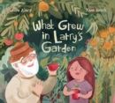 Image for What Grew in Larry&#39;s Garden