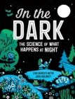 Image for In The Dark : The Science of What Happens at Night
