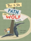 Image for This Is The Path The Wolf Took