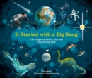 Image for It Started With A Big Bang : The Origin of Earth, You and Everything Else