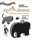 Image for Roar-chestra!  : a wild story of musical words