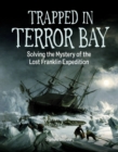 Image for Trapped in Terror Bay  : solving the mystery of the lost Franklin expedition