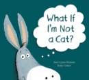 Image for What If I&#39;m Not A Cat?
