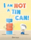 Image for I am not a tin can!