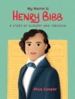 Image for My Name is Henry Bibb