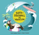 Image for Sloth and Squirrel on Vacation