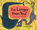 Image for I'm Longer than You!