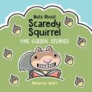 Image for Nuts About Scaredy Squirrel