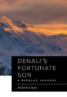 Image for Denali&#39;s Fortunate Son : A Bipolar Journey