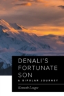 Image for Denali&#39;s Fortunate Son : A Bipolar Journey