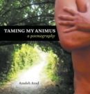 Image for Taming My Animus : A Poemography