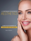 Image for A Compendium for Advanced Aesthetics : A Guide for the Advanced or Master Aesthetician