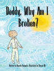Image for Daddy Why Am I Broken?