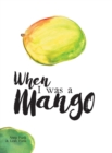 Image for When I Was a Mango