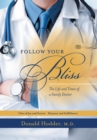 Image for Follow Your Bliss : The Life and Times of a Family Doctor