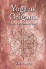 Image for Yoga as Origami : Themes from Katonah Yoga