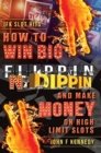 Image for How to win BIG and Make Money on High Limit Slots : Flippin N Dippin