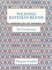 Image for Weaving Bateman Blend : My Own Journey
