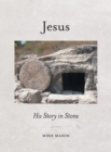 Image for Jesus : His Story in Stone