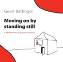 Image for Moving on by Standing Still : A Different View of &#39;Problem Behavior&#39;