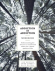 Image for Addiction is Addiction Workbook : Understanding the disease in oneself and others for a better quality of life.