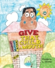 Image for Give That Child A Mouth