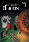 Image for I&#39;ll Take My Chances : Volume 1