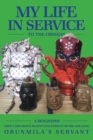 Image for My Life In Service To The Orishas : A Biography About One Man&#39;s Relentless Pursuit of His Life Goal