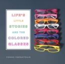Image for Life&#39;s Little Stories and The Colored Glasses