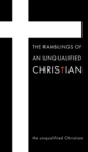 Image for The Ramblings Of An Unqualified Christian