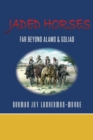 Image for Jaded Horses : Far Beyond Alamo &amp; Goliad