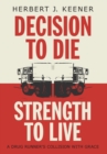 Image for Decision To Die / Strength To Live : A Drug Runner&#39;s Collision With Grace